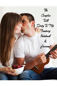 The Couples Talk Dirty To Me Fantasy Notebook & Journal: Perfect Idea Activity Diary for Couples & Lovers, Be Fun, Strengthen Relationships, Form Deeper Connection, Better Communication Skills,8.5x11Colleg