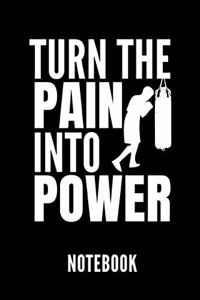 Turn the Pain Into Power Notebook