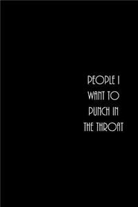 People I Want to Punch in the Throat