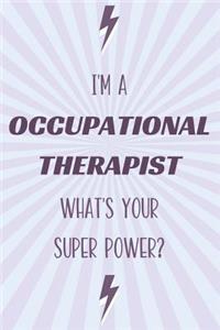 I'm a Occupational Therapist What's Your Super Power?