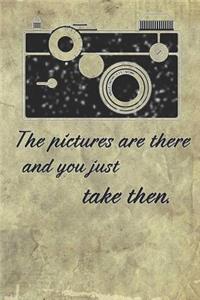 The Pictures Are There and You Just Take Then