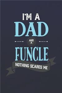 I'm A Dad And A Funcle Nothing Scares Me