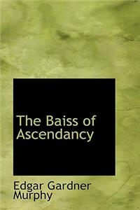 The Baiss of Ascendancy
