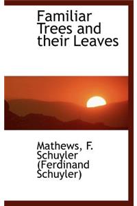 Familiar Trees and Their Leaves