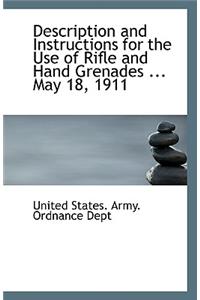 Description and Instructions for the Use of Rifle and Hand Grenades ... May 18, 1911