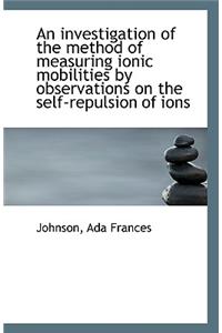 An Investigation of the Method of Measuring Ionic Mobilities by Observations on the Self-Repulsion O