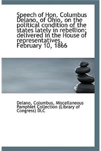Speech of Hon. Columbus Delano, of Ohio, on the Political Condition of the States Lately in Rebellio