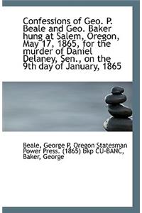 Confessions of Geo. P. Beale and Geo. Baker Hung at Salem, Oregon, May 17, 1865