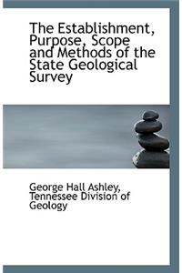 The Establishment, Purpose, Scope and Methods of the State Geological Survey