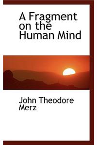 A Fragment on the Human Mind