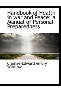Handbook of Health in War and Peace; A Manual of Personal Preparedness