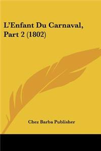 L'Enfant Du Carnaval, Part 2 (1802)