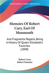 Memoirs Of Robert Cary, Earl Of Monmouth