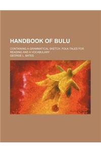 Handbook of Bulu; Containing a Grammatical Sketch, Folk-Tales for Reading and a Vocabulary