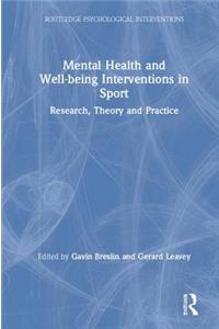 Mental Health and Well-Being Interventions in Sport: Research, Theory and Practice