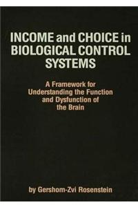 Income and Choice in Biological Control Systems