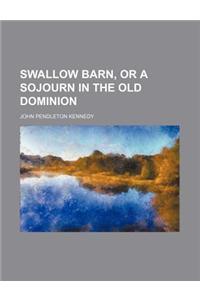 Swallow Barn, or a Sojourn in the Old Dominion