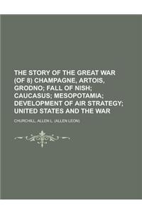 The Story of the Great War (of 8) Champagne, Artois, Grodno Volume IV