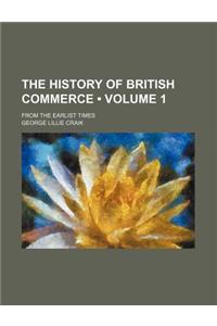 The History of British Commerce (Volume 1); From the Earlist Times