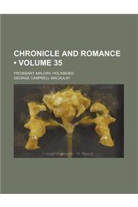 Chronicle and Romance (Volume 35); Froissart, Malory, Holinshed