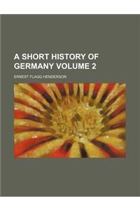 A Short History of Germany Volume 2