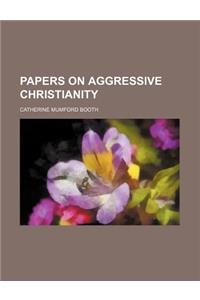 Papers on Aggressive Christianity