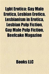 Lgbt Erotica: Gay Male Erotica, Lesbian Erotica, Lesbianism in Erotica, Lesbian Pulp Fiction, Gay Male Pulp Fiction, Beefcake Magazi