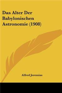 Alter Der Babylonischen Astronomie (1908)