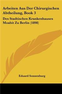 Arbeiten Aus Der Chirurgischen Abtheilung, Book 3