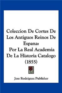 Coleccion De Cortes De Los Antiguos Reinos De Espana