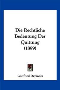Die Rechtliche Bedeutung Der Quittung (1899)