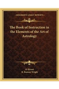 Book of Instruction in the Elements of the Art of Astrology