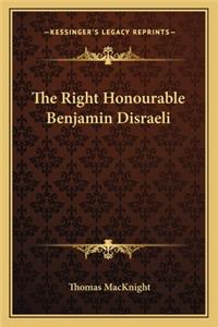 The Right Honourable Benjamin Disraeli