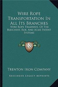 Wire Rope Transportation In All Its Branches