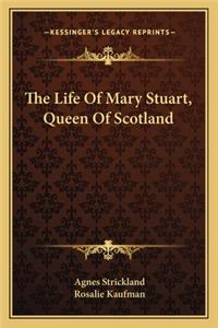 Life of Mary Stuart, Queen of Scotland