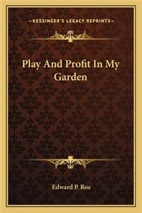 Play and Profit in My Garden