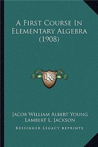 First Course in Elementary Algebra (1908)