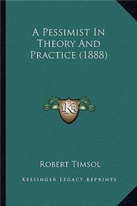 Pessimist in Theory and Practice (1888)