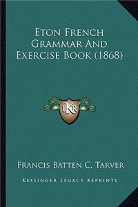 Eton French Grammar And Exercise Book (1868)