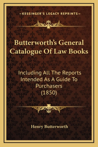 Butterworth's General Catalogue of Law Books