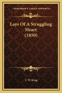 Lays Of A Struggling Heart (1850)
