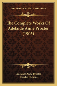 Complete Works Of Adelaide Anne Procter (1905)