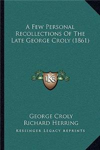 A Few Personal Recollections Of The Late George Croly (1861)