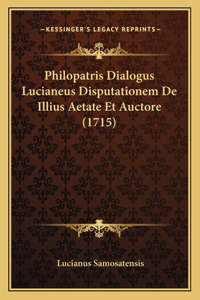 Philopatris Dialogus Lucianeus Disputationem De Illius Aetate Et Auctore (1715)