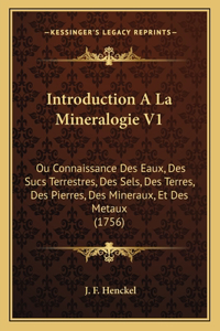 Introduction A La Mineralogie V1: Ou Connaissance Des Eaux, Des Sucs Terrestres, Des Sels, Des Terres, Des Pierres, Des Mineraux, Et Des Metaux (1756)
