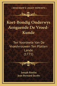 Kort-Bondig Onderwys Aengaende de Vroed-Kunde