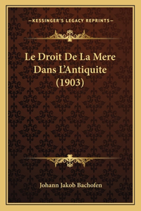 Droit De La Mere Dans L'Antiquite (1903)