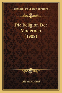 Die Religion Der Modernen (1905)