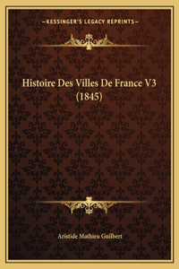 Histoire Des Villes De France V3 (1845)