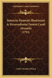 Instructio Pastoralis Illustrissimi Ac Reverendissimi Domini Caroli Alexandri (1793)